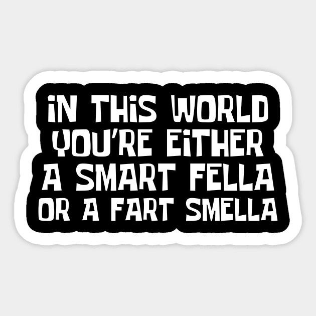 Smart Fella Or Fart Smella Sticker by The WYLD Tribe